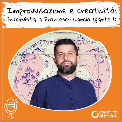 Improvvisazione e creatività: intervista a Francesco Lancia (1ª parte)