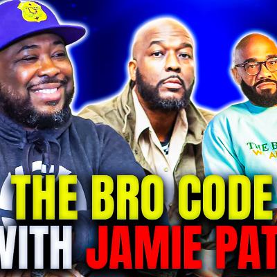 The Bro Code Show w/ Jamie Patterson The Bro Code Show w/ Jamie Patterson