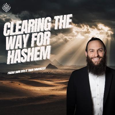 Clearing The way for Hashem Clearing The way for Hashem