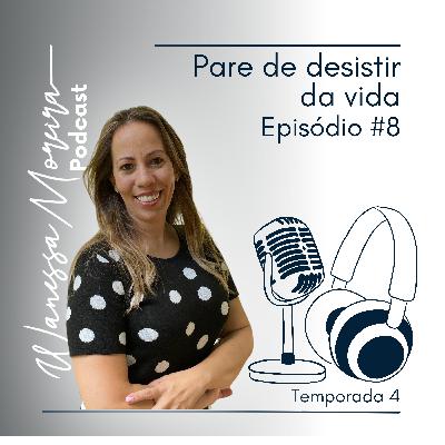 T4#EP 08 | Pare de desistir da vida!