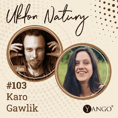 #103 Karo Gawlik: Mantra Ziemia