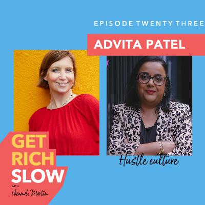 Hustle Culture with Advita Patel Hustle Culture with Advita Patel