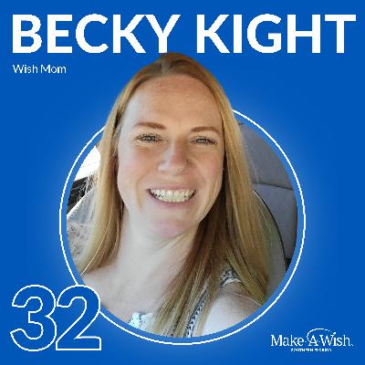 EP32 - Wish Mom Becky Kight - On Sweet Moments of Hope