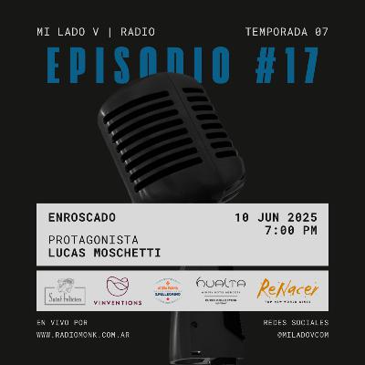 Enroscado | Lucas Moschetti | S07E17