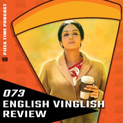 Ep 073 | English Vinglish - A Surprising Dramedy Knockout!