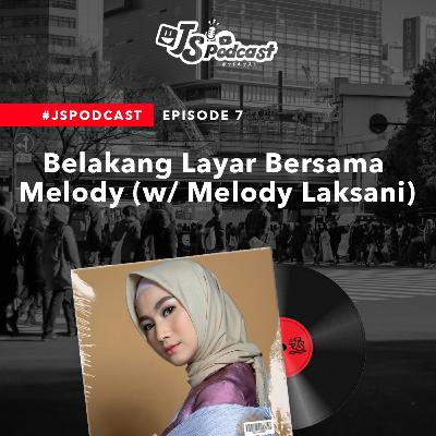 S01 Eps 07: Belakang Layar Bersama Melody (w/ Melody Laksani)
