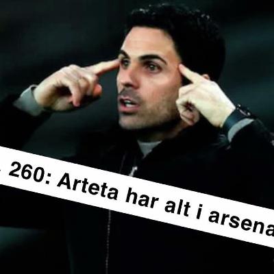 Ep. 260: Arteta har alt i arsenalet