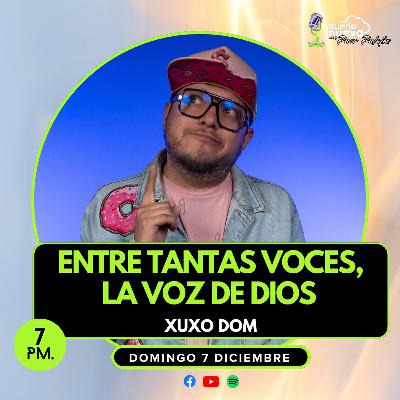 "Entre tantas VOCES,  la VOZ de DIOS" con XUXO DOM en Buena Nueva #78