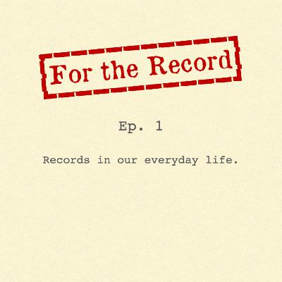 Episode 1: Records In Our Everyday Life