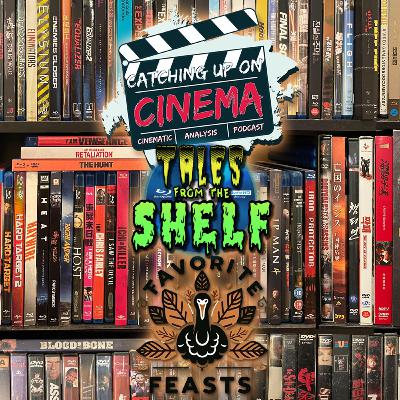 Catching Up On Cinema Presents: Tales From the Shelf - Favorite Feasts Catching Up On Cinema Presents: Tales From the Shelf - Favorite Feasts