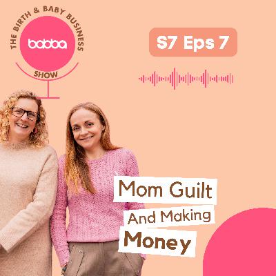 Mum Guilt & Making Money Mum Guilt & Making Money