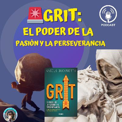 EP 9. GRIT: Cómo la pasión y la perseverancia determinan el éxito | Angela Duckworth