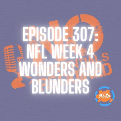 Episode 307: NFL Week 4 Wonders and Blunders