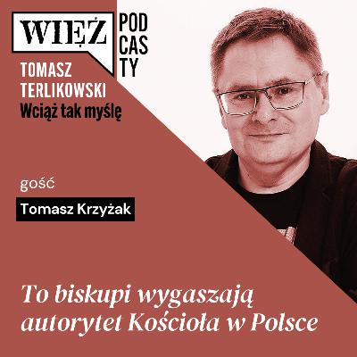 To biskupi wygaszają autorytet Kościoła w Polsce. Podcast Tomasza Terlikowskiego, odc. 77