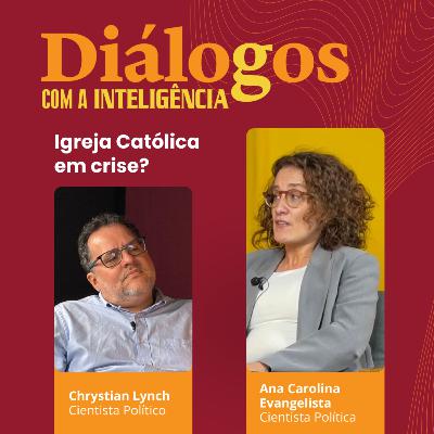 Ana Carolina Evangelista: Igreja Católica em crise?