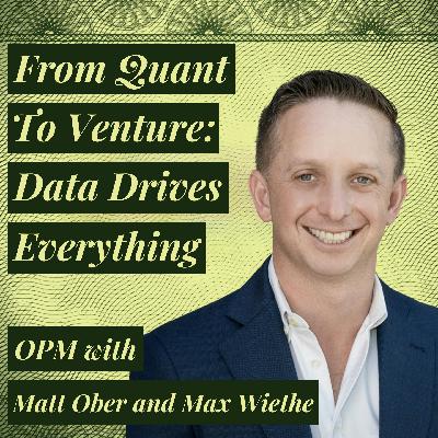 From Quant to VC: Data Driven Investing in Public & Private Markets | Matt Ober | Social Leverage