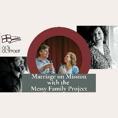 Marriage on Mission with Mike and Alicia Hernon // Episode 241 Marriage on Mission with Mike and Alicia Hernon // Episode 241
