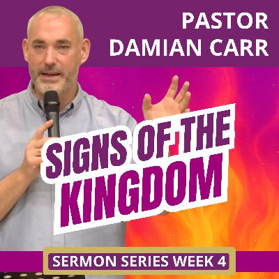 Week 4 Sermon Series - Signs of the Kingdom