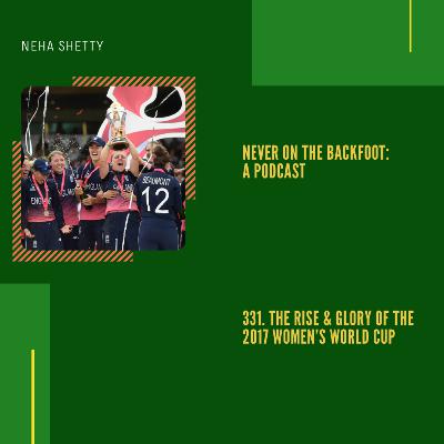 331. The Rise & Glory Of The 2017 Women’s World Cup 331. The Rise & Glory Of The 2017 Women’s World Cup