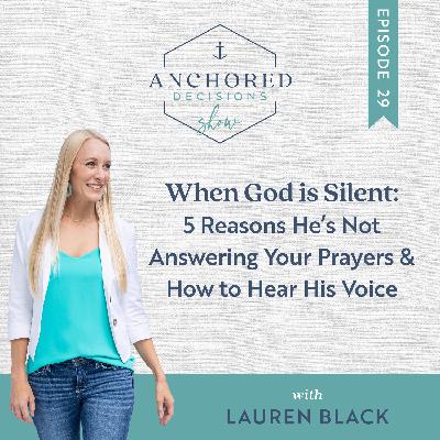 029: When God is Silent: 5 Reasons He’s Not Answering Your Prayers and How to Hear His Voice 029: When God is Silent: 5 Reasons He’s Not Answering Your Prayers and How to Hear His Voice