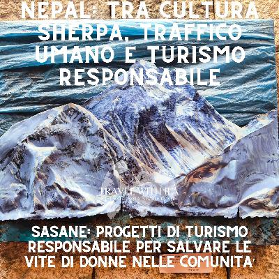 Nepal tra cultura Sherpa, traffico umano e turismo responsabile.