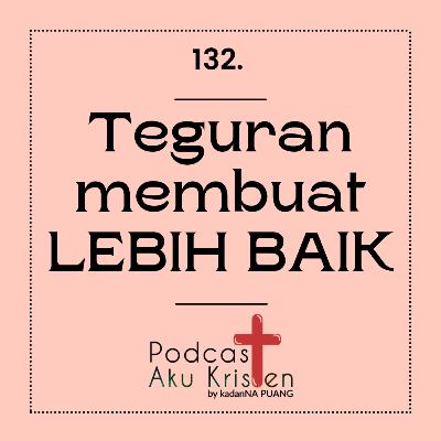132. Teguran membuatku lebih baik 132. Teguran membuatku lebih baik