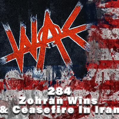284: Zohran Wins & Ceasefire In Iran