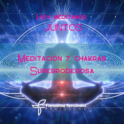 Meditación 7 chakras - Superpoderosa