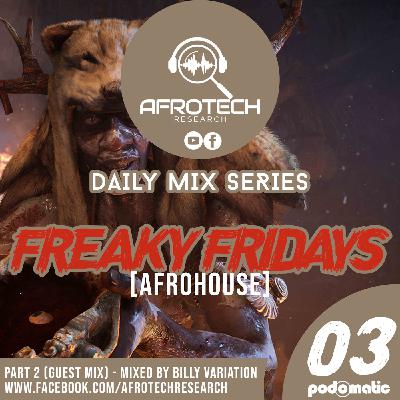 Afrotech Research - Freaky Fridays 03(Afro House Guest Mix - Billy Variation)