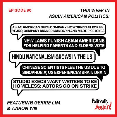 90. This Week in Asian American Politics: Asian Am. Tech Worker Sues for $20 Mil, Voter Restriction Laws Affecting Asians, Hindu Nationalism in USA, Chinese Scientists Leave America, Writer's Strike! 90. This Week in Asian American Politics: Asian Am. Tech Worker Sues for $20 Mil, Voter Restriction Laws Affecting Asians, Hindu Nationalism in USA, Chinese Scientists Leave America, Writer's Strike!
