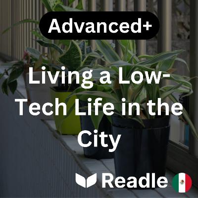 Learn Spanish EP38 - Living a Low-Tech Life in the City (Advanced+) Learn Spanish EP38 - Living a Low-Tech Life in the City (Advanced+)