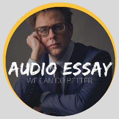 Audio Essay | We Can Do Better