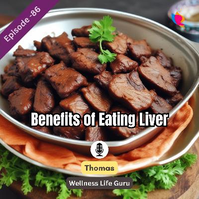 86. Remarkable Advantages of Eating Liver 86. Remarkable Advantages of Eating Liver
