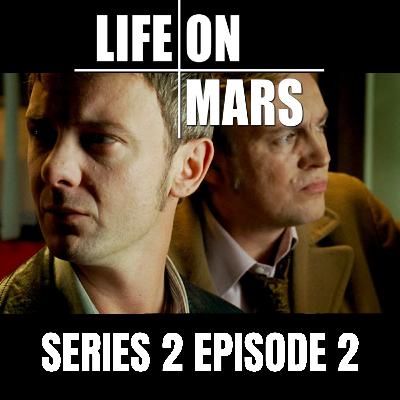 #11: Life on Mars | Series 2 | Episode 2