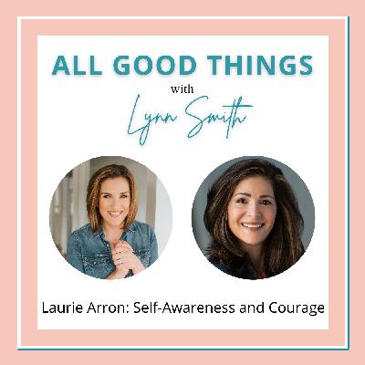 Laurie Arron: Self-Awareness and Courage