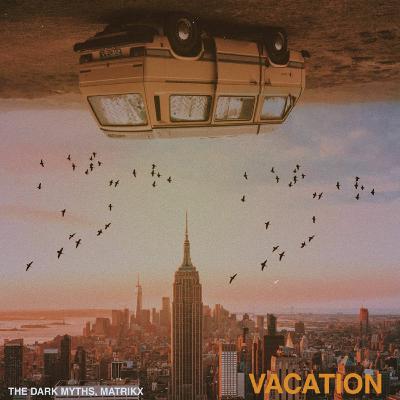 The Dark Myths + Matrikx - Vacation [Drum & Bass]