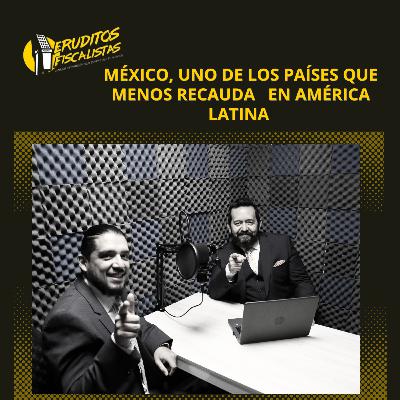 México, uno de los países que menos recauda en América Latina