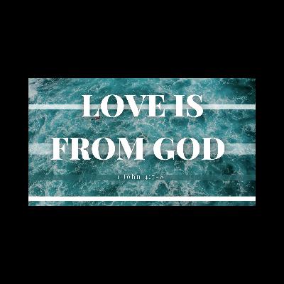Love Is From God