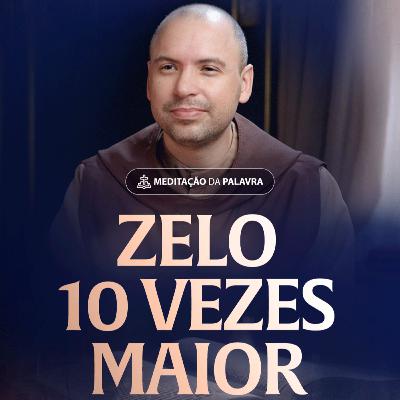 Zelo 10 vezes maior | (Baruc 4, 5-12.27-29) #2488 | Meditação da Palavra
