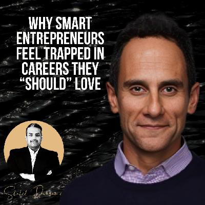 Why Smart Entrepreneurs Feel Trapped in Careers They "Should" Love