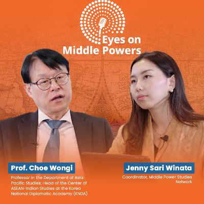 Can South Korea Bridge the Global North and South? - Prof. Choe Wongi - Eyes on Middle Powers Eps.2