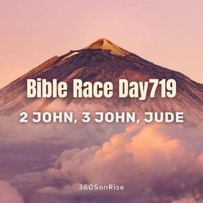 Bible Race 12/19/2025: Day719: 2 John, 3 John, Jude (Teaching on 3 John and Jude)