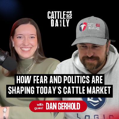 188: How Fear and Politics Are Shaping Today’s Cattle Market with Dan Gerhold