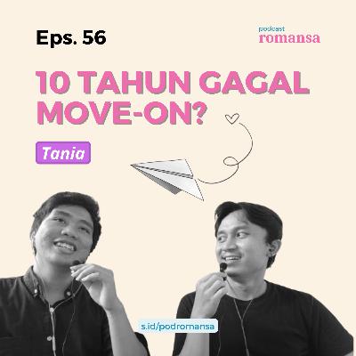 10 Tahun Gagal Move-on? | Eps. 56 10 Tahun Gagal Move-on? | Eps. 56