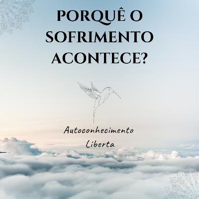 AUTOCONHECIMENTO #4 - Sofrimento e Fé
