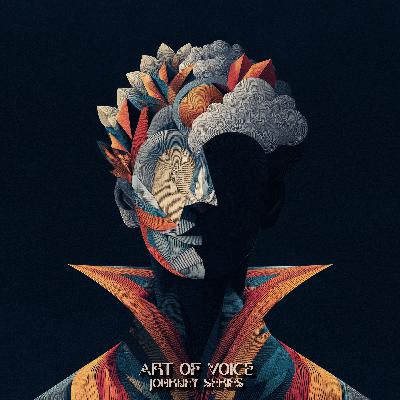 Art of Voice [Journey Series] Part 2