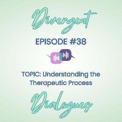 Episode #38 Understanding the Therapeutic Process
