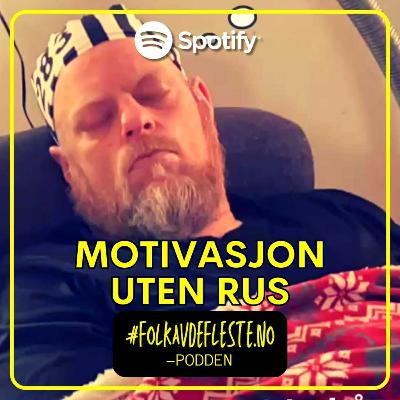 Motivasjon uten rus (E02)