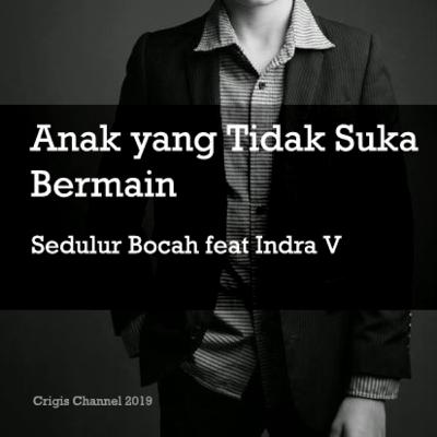 Anak yang Tidak Suka Bermain - Sedulur Bocah feat A V