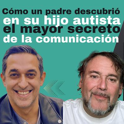 Cómo un padre descubrió en su hijo autista el mayor secreto de la comunicación